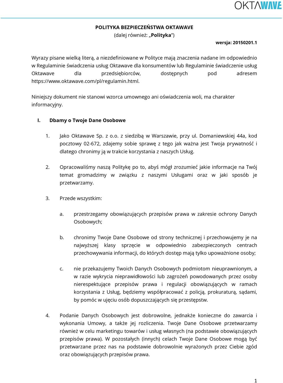 dostępnych pod adrsm https://www.oktawav.com/pl/rgulamin.html. Ninijszy dokumnt ni stanowi wzorca umowngo ani oświadcznia woli, ma charaktr informacyjny. I. Dbamy o Twoj Dan Osobow 1. Jako Oktawav Sp.