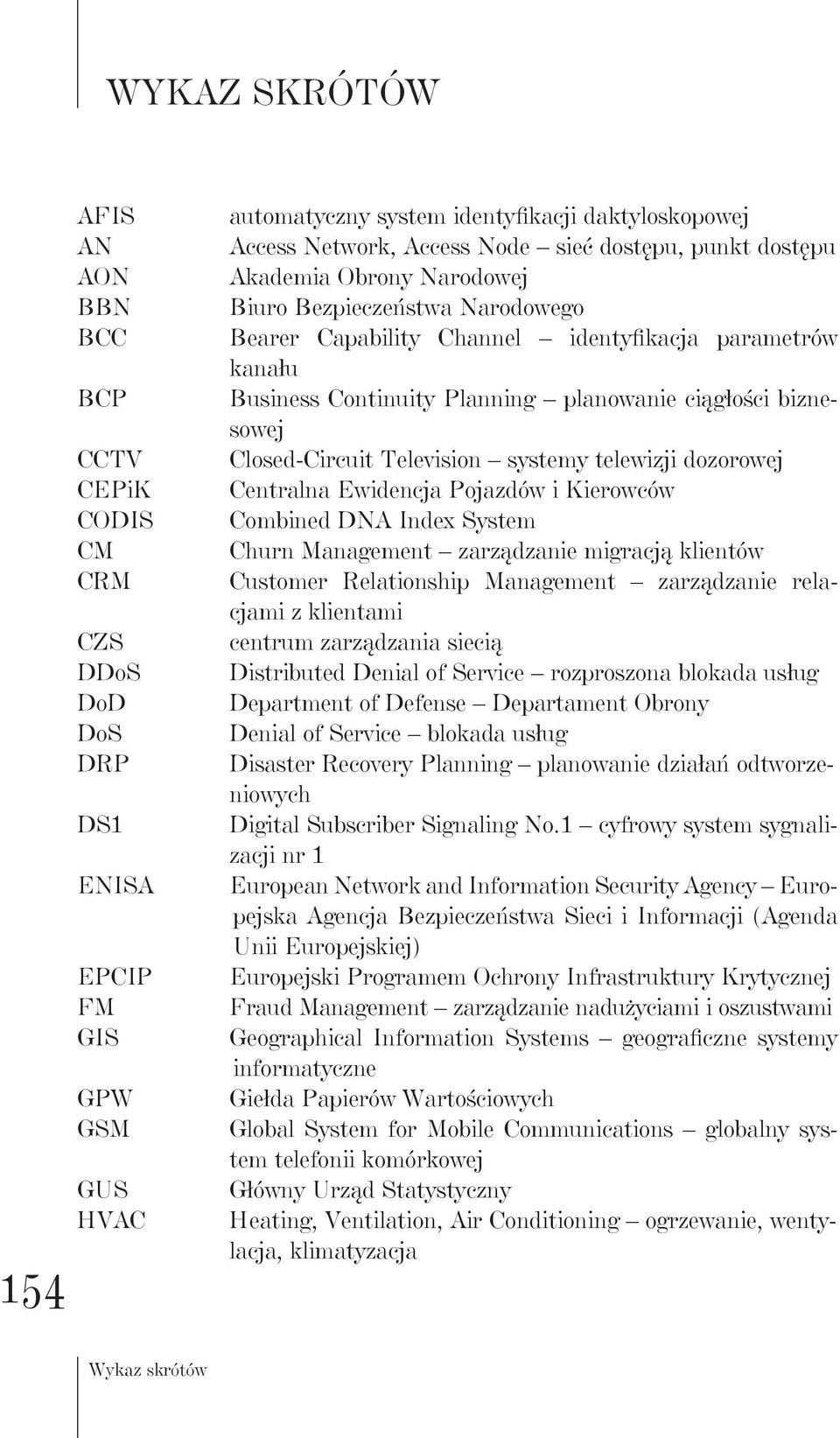 biznesowej Closed-Circuit Television systemy telewizji dozorowej Centralna Ewidencja Pojazdów i Kierowców Combined DNA Index System Churn Management zarządzanie migracją klientów Customer