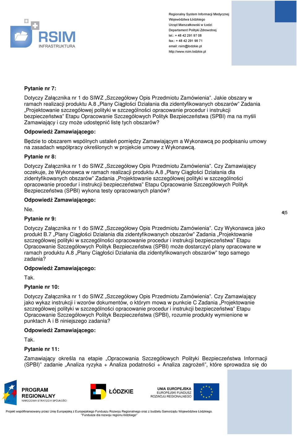 Polityk Bezpieczeństwa (SPBI) ma na myśli Zamawiający i czy moŝe udostępnić listę tych obszarów?