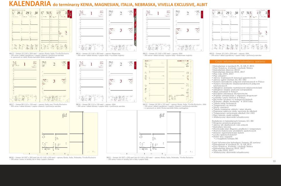 oprawy Albit - 368 stron układ dzienny papier biały drukowane registry BK16 - A5 (3 x 204 mm) - oprawy Albit - 160 stron układ tygodniowy papier biały perforacja narożna Część informacyjna kalendarzy