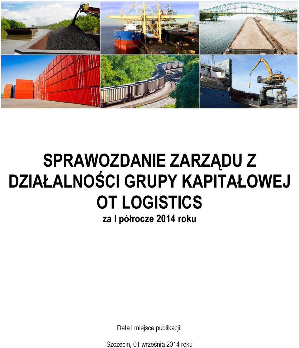 półrocze 2014 roku Data i miejsce