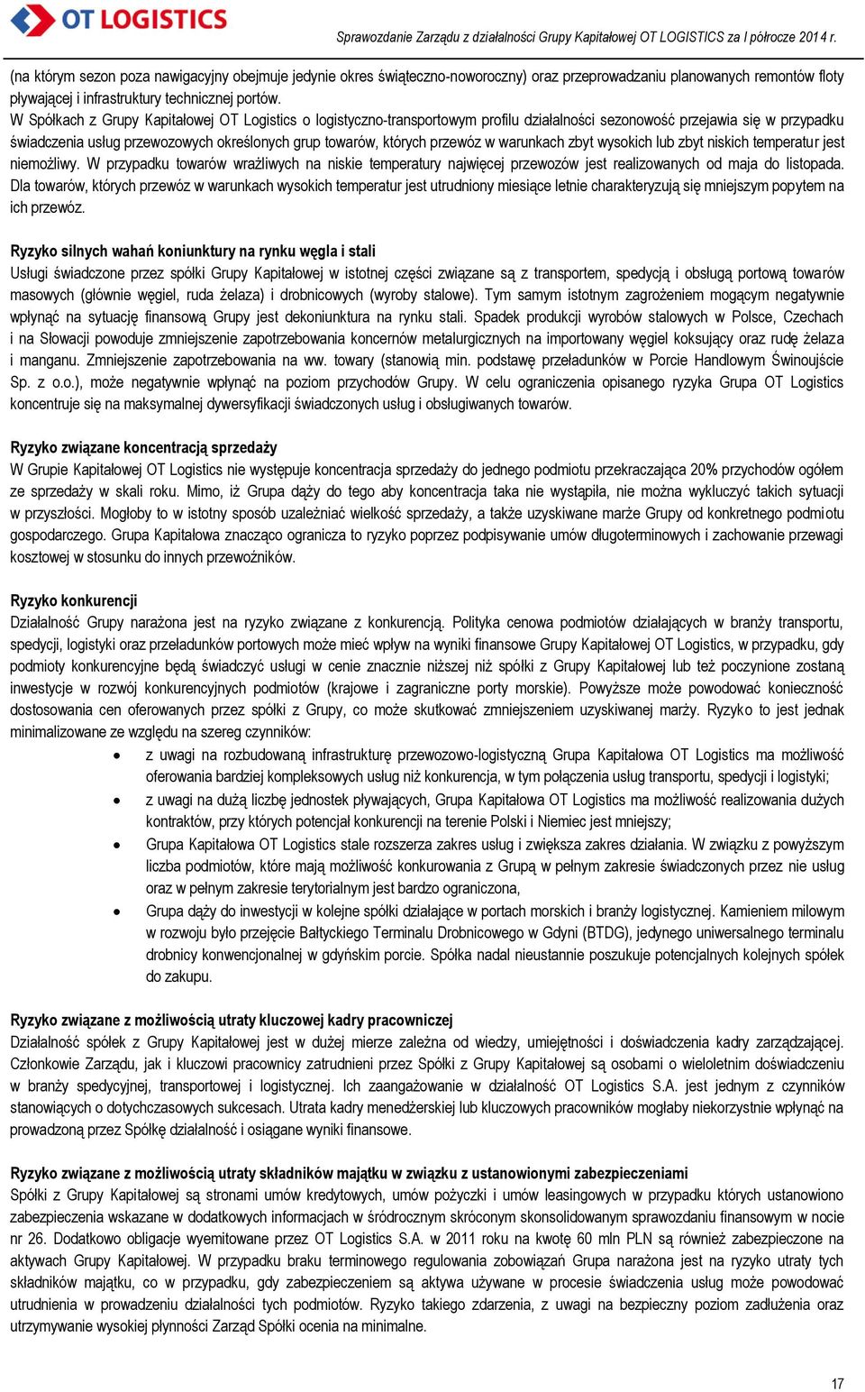 przewóz w warunkach zbyt wysokich lub zbyt niskich temperatur jest niemożliwy. W przypadku towarów wrażliwych na niskie temperatury najwięcej przewozów jest realizowanych od maja do listopada.