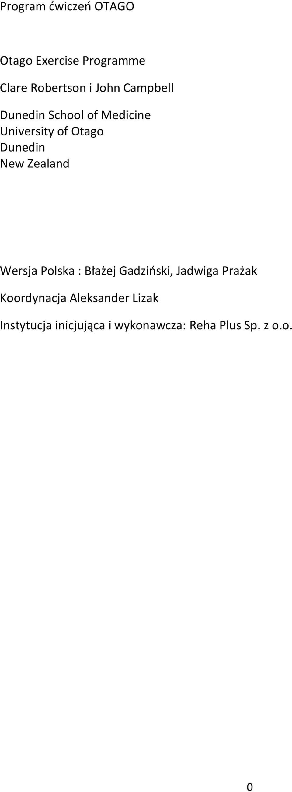 Zealand Wersja Polska : Błażej Gadziński, Jadwiga Prażak Koordynacja