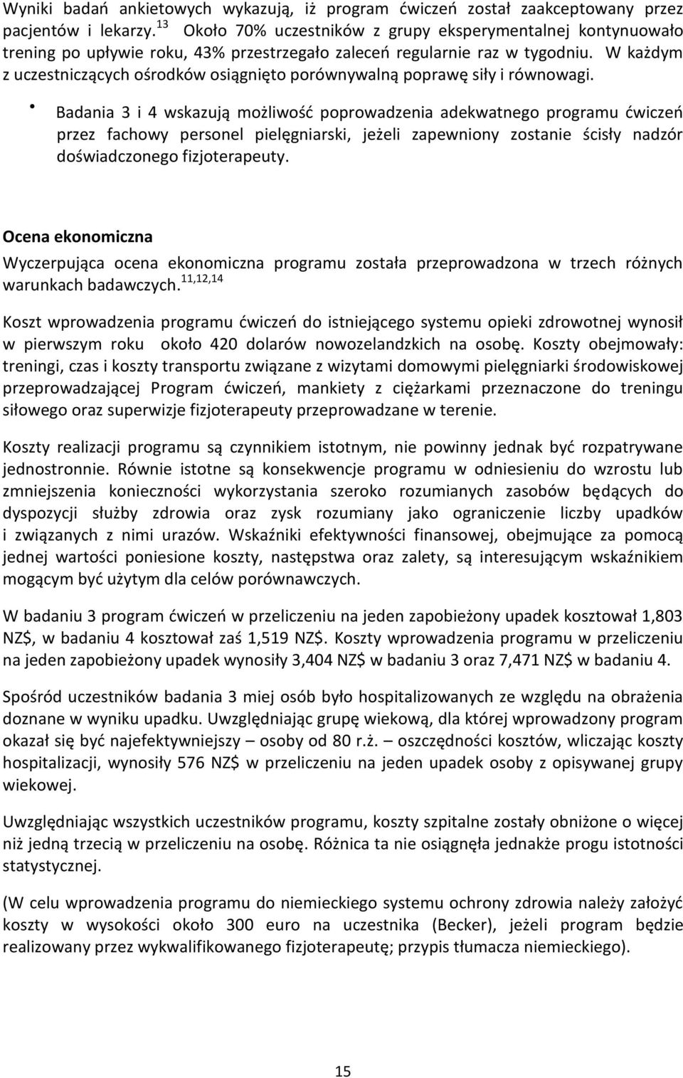 W każdym z uczestniczących ośrodków osiągnięto porównywalną poprawę siły i równowagi.
