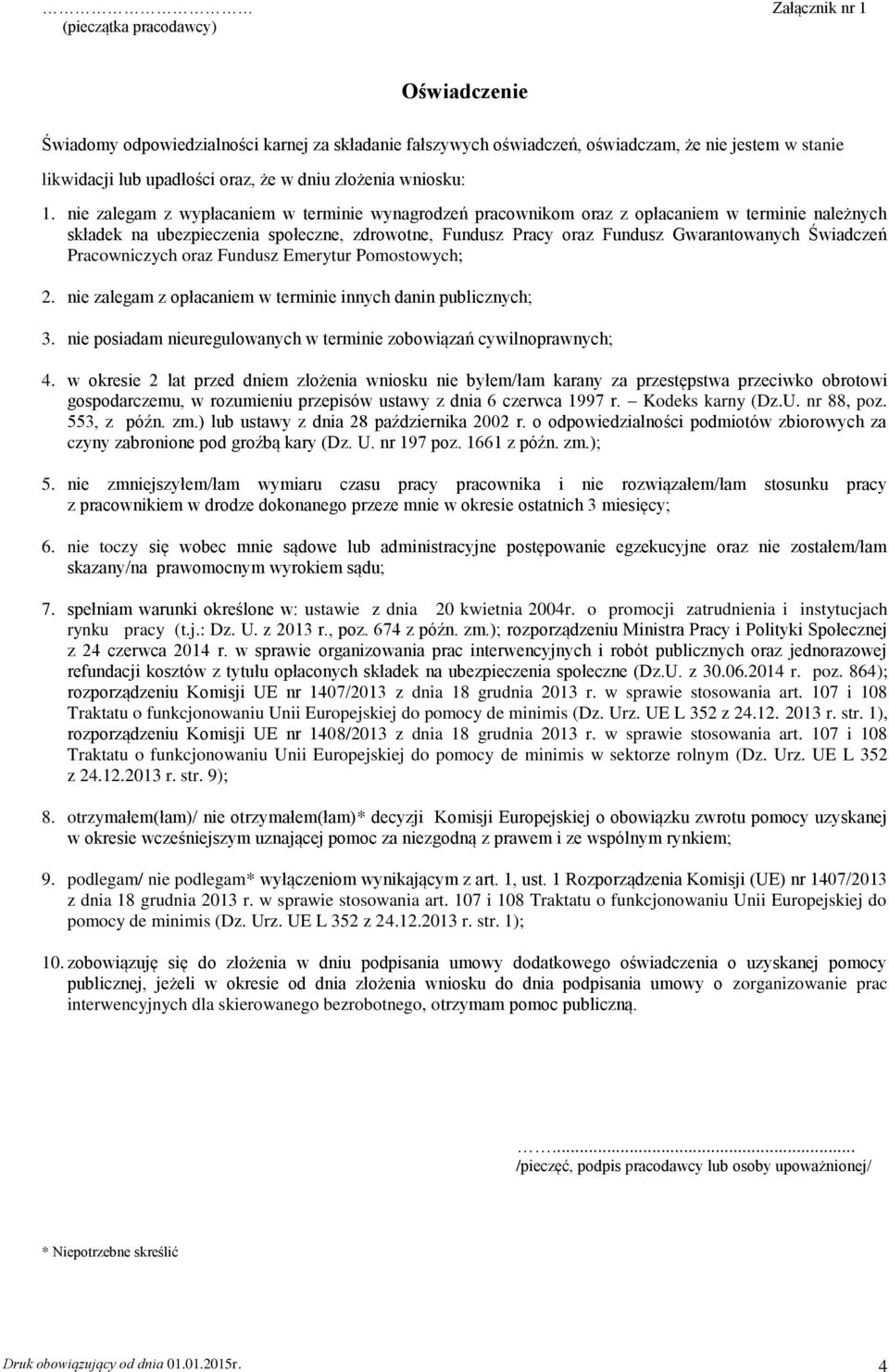 Gwarantowanych Świadczeń Pracowniczych oraz Fundusz Emerytur Pomostowych; 2 nie zalegam z opłacaniem w terminie innych danin publicznych; 3 nie posiadam nieuregulowanych w terminie zobowiązań