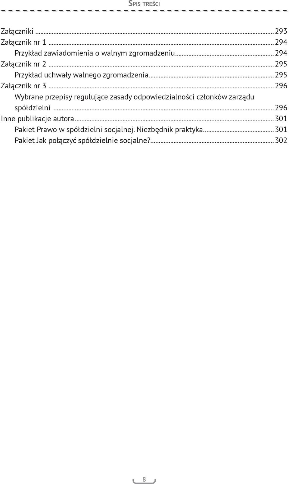 ..296 Wybrane przepisy regulujące zasady odpowiedzialności członków zarządu spółdzielni.