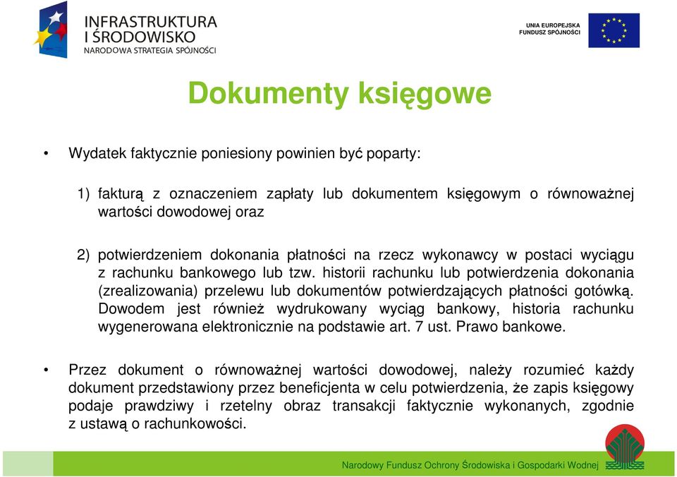 historii rachunku lub potwierdzenia dokonania (zrealizowania) przelewu lub dokumentów potwierdzających płatności gotówką.