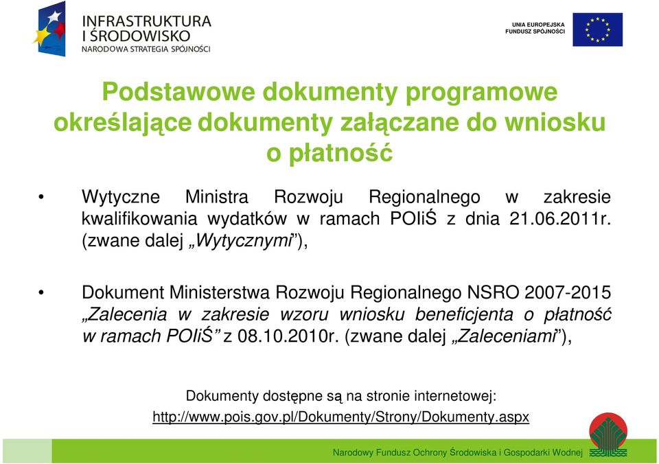 (zwane dalej Wytycznymi ), Dokument Ministerstwa Rozwoju Regionalnego NSRO 2007-2015 Zalecenia w zakresie wzoru wniosku