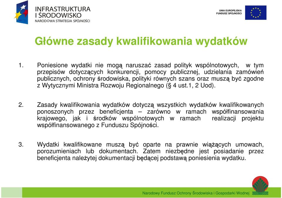 szans oraz muszą być zgodne z Wytycznymi Ministra Rozwoju Regionalnego ( 4 ust.1, 2 