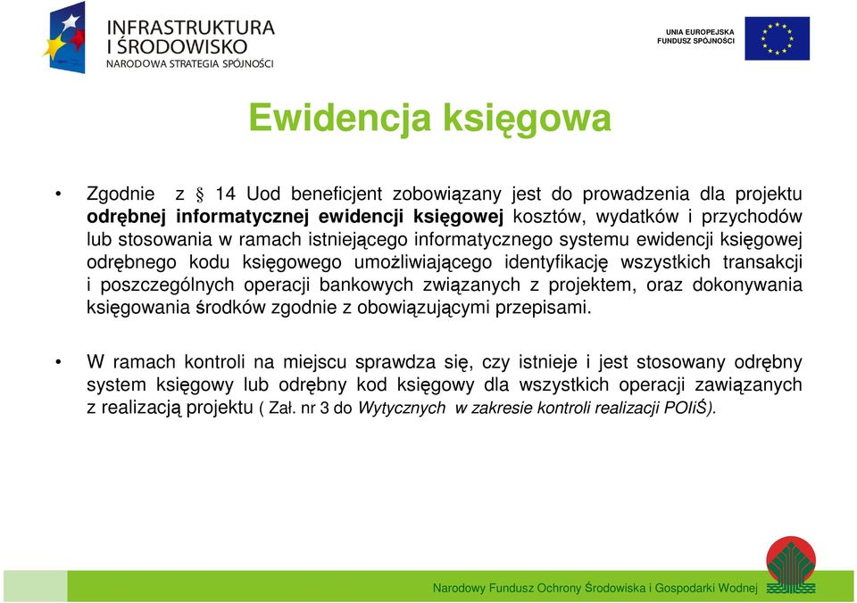 operacji bankowych związanych z projektem, oraz dokonywania księgowania środków zgodnie z obowiązującymi przepisami.