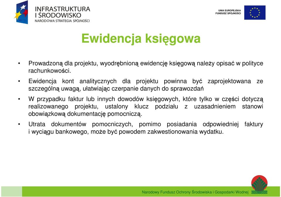 przypadku faktur lub innych dowodów księgowych, które tylko w części dotyczą realizowanego projektu, ustalony klucz podziału z uzasadnieniem