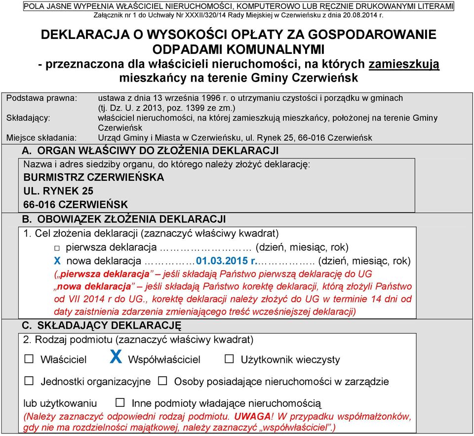 Składający: Miejsce składania: ustawa z dnia 13 września 1996 r. o utrzymaniu czystości i porządku w gminach (tj. Dz. U. z 2013, poz. 1399 ze zm.