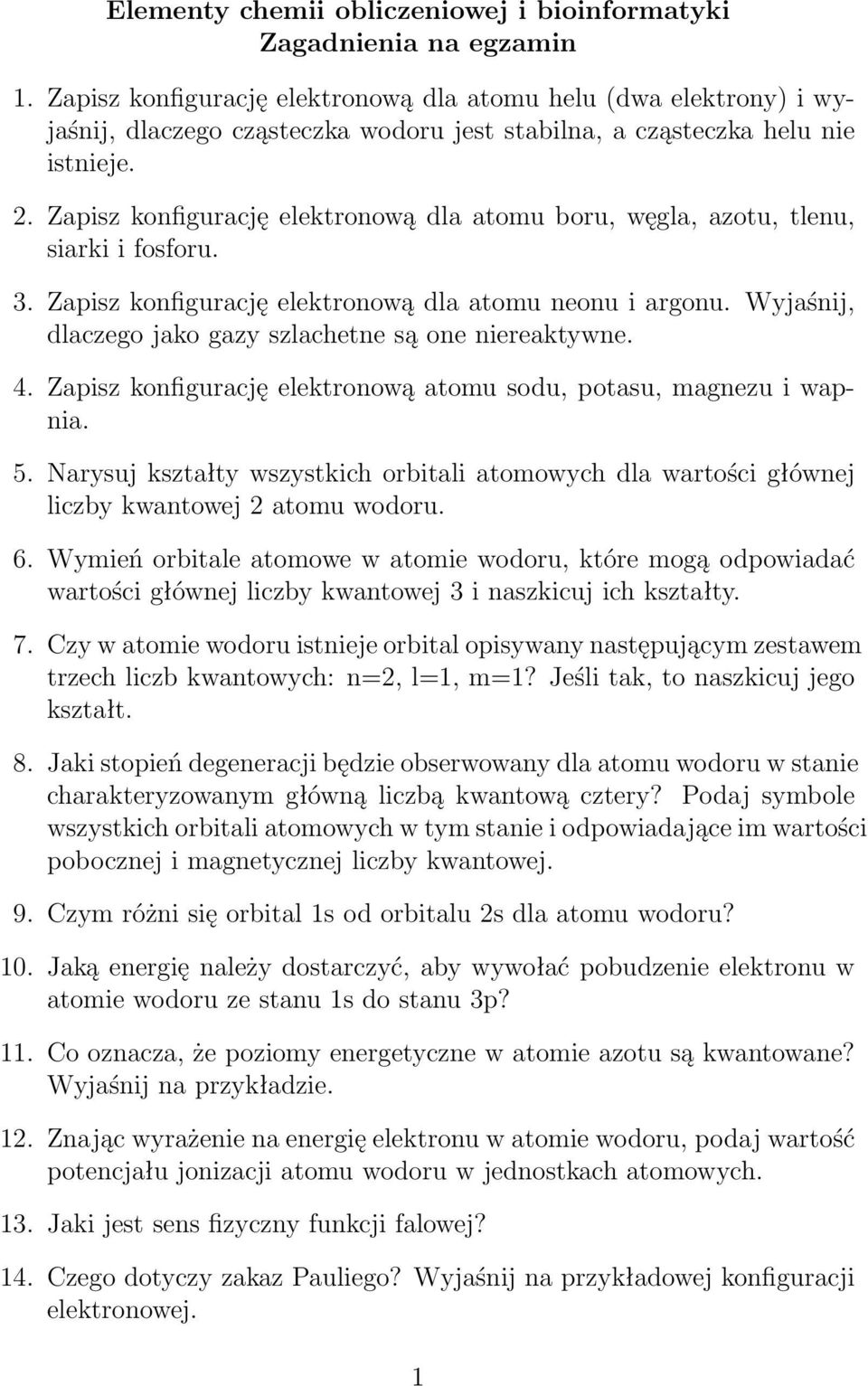 Zapisz konfigurację elektronową dla atomu boru, węgla, azotu, tlenu, siarki i fosforu. 3. Zapisz konfigurację elektronową dla atomu neonu i argonu.