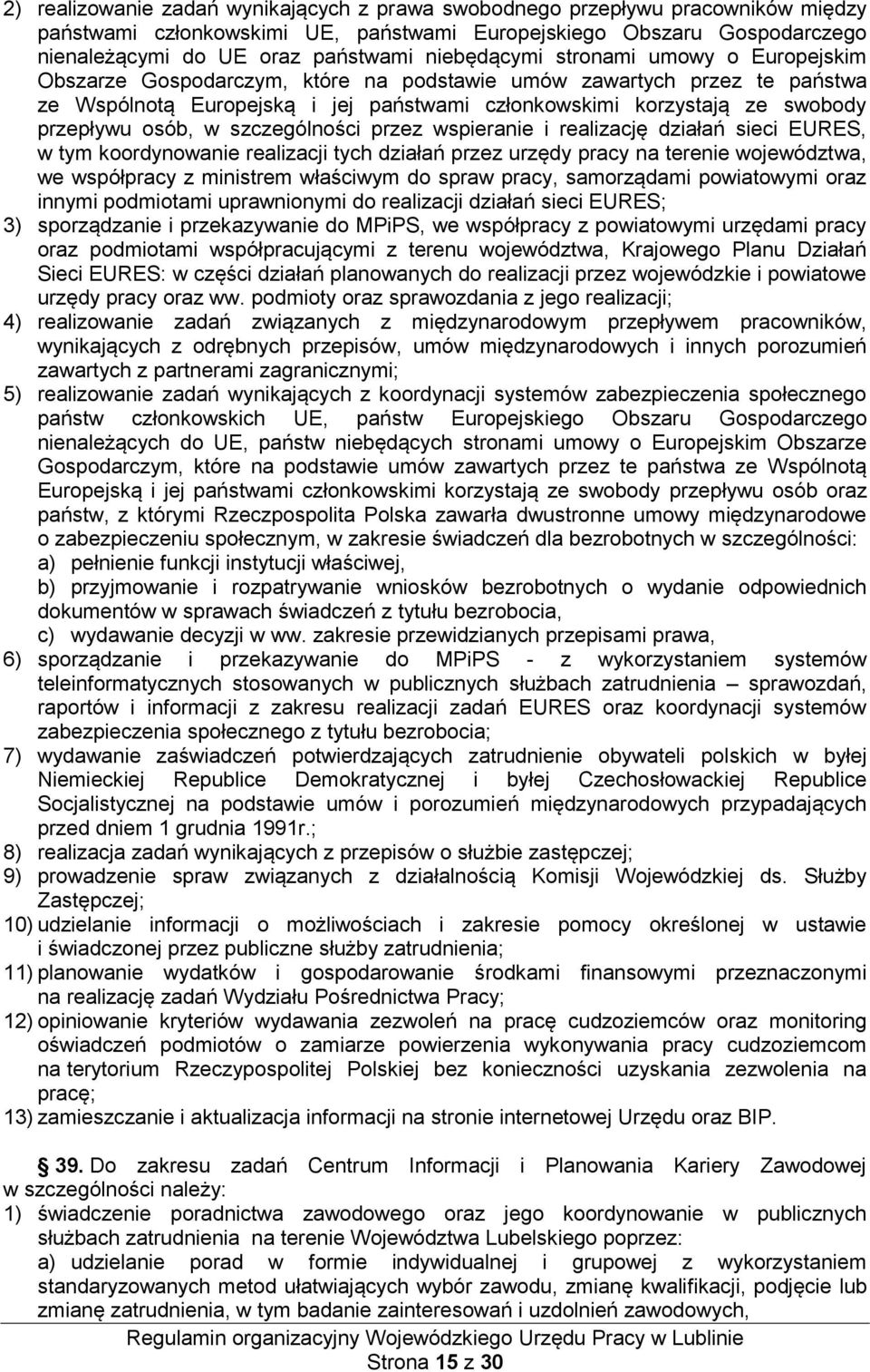 przepływu osób, w szczególności przez wspieranie i realizację działań sieci EURES, w tym koordynowanie realizacji tych działań przez urzędy pracy na terenie województwa, we współpracy z ministrem