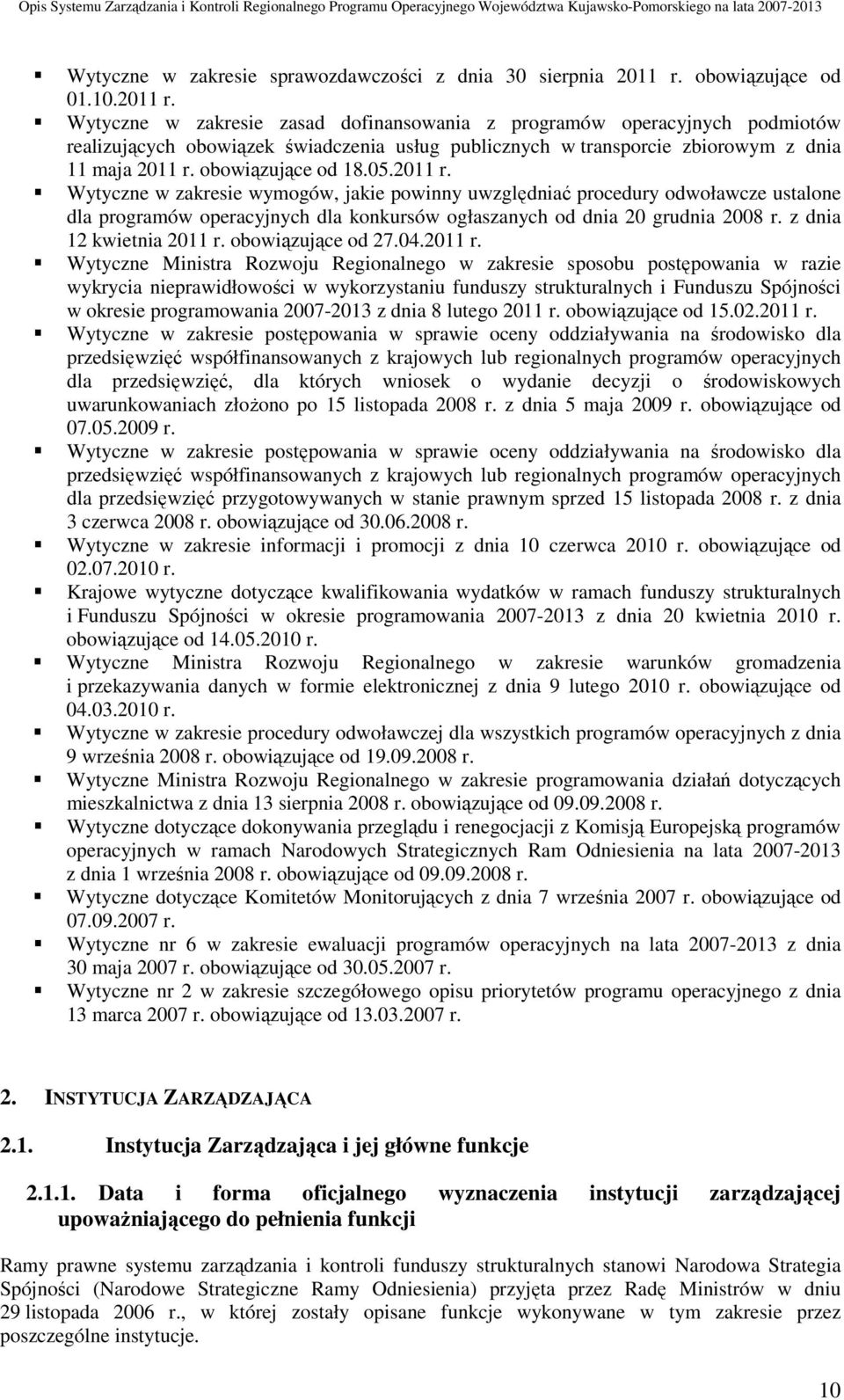 Wytyczne w zakresie zasad dofinansowania z programów operacyjnych podmiotów realizujących obowiązek świadczenia usług publicznych w transporcie zbiorowym z dnia 11 maja 2011 r. obowiązujące od 18.05.