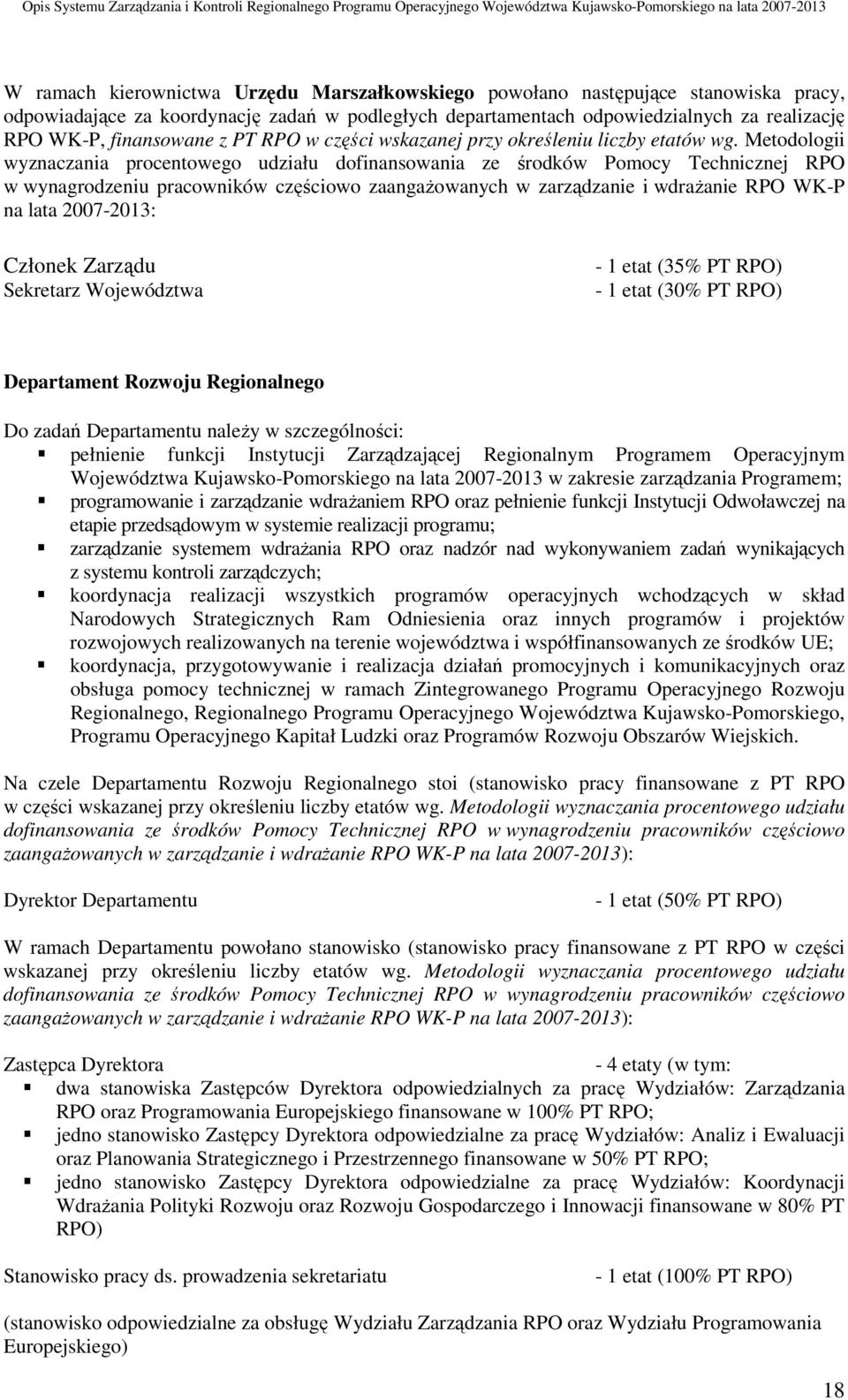 Metodologii wyznaczania procentowego udziału dofinansowania ze środków Pomocy Technicznej RPO w wynagrodzeniu pracowników częściowo zaangażowanych w zarządzanie i wdrażanie RPO WK-P na lata