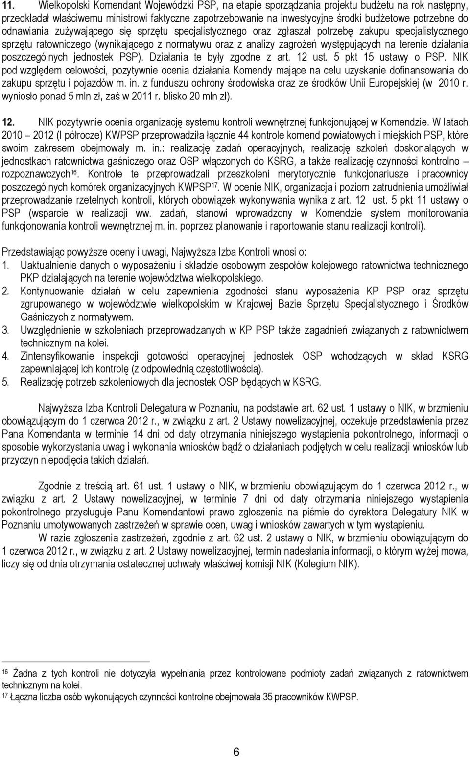 na terenie działania poszczególnych jednostek PSP). Działania te były zgodne z art. 12 ust. 5 pkt 15 ustawy o PSP.