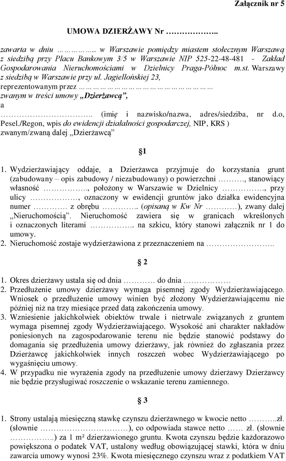 Jagiellońskiej 23, reprezentowanym przez zwanym w treści umowy Dzierżawcą, a.. (imię i nazwisko/nazwa, adres/siedziba, nr d.o, Pesel.