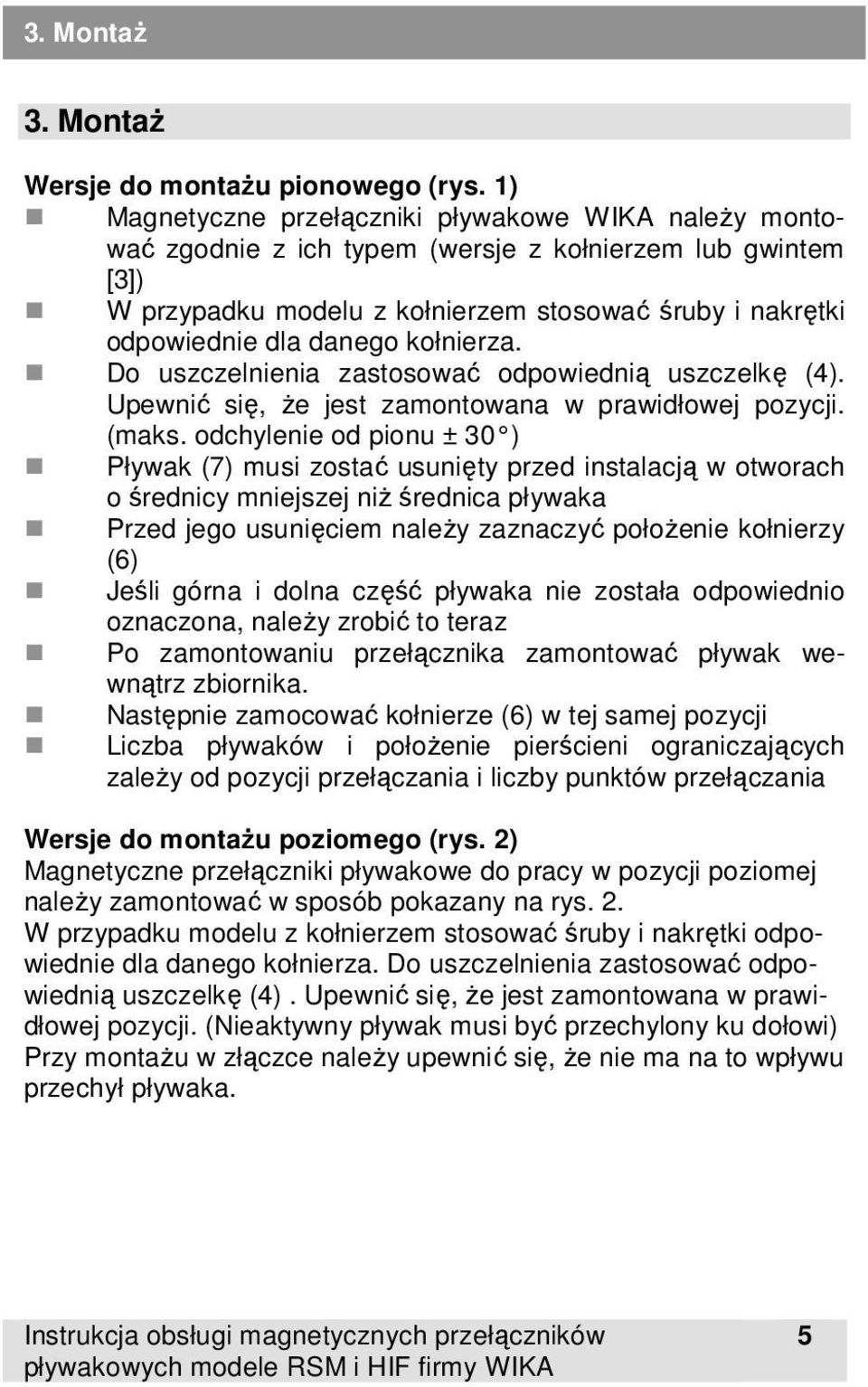 kołnierza. Do uszczelnienia zastosować odpowiednią uszczelkę (4). Upewnić się, że jest zamontowana w prawidłowej pozycji. (maks.