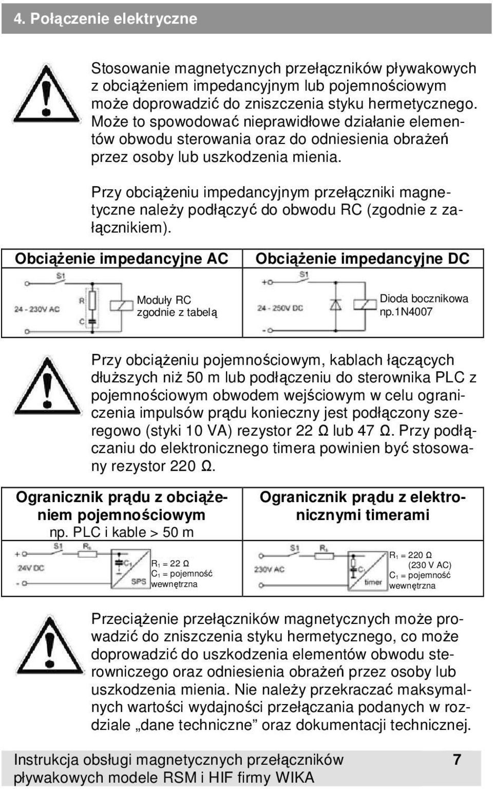 Przy obciążeniu impedancyjnym przełączniki magnetyczne należy podłączyć do obwodu RC (zgodnie z załącznikiem).