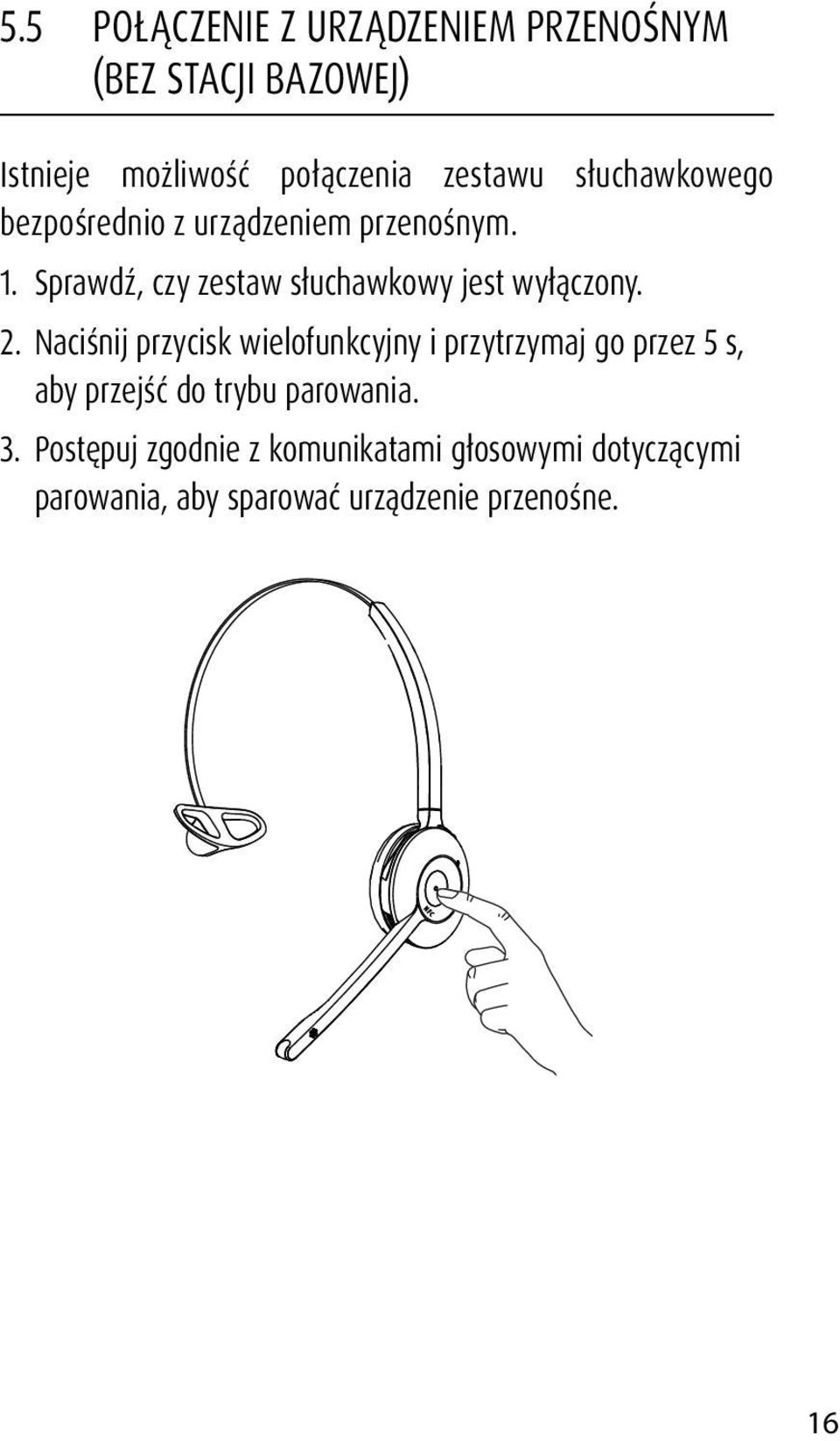 Sprawdź, czy zestaw słuchawkowy jest wyłączony. 2.