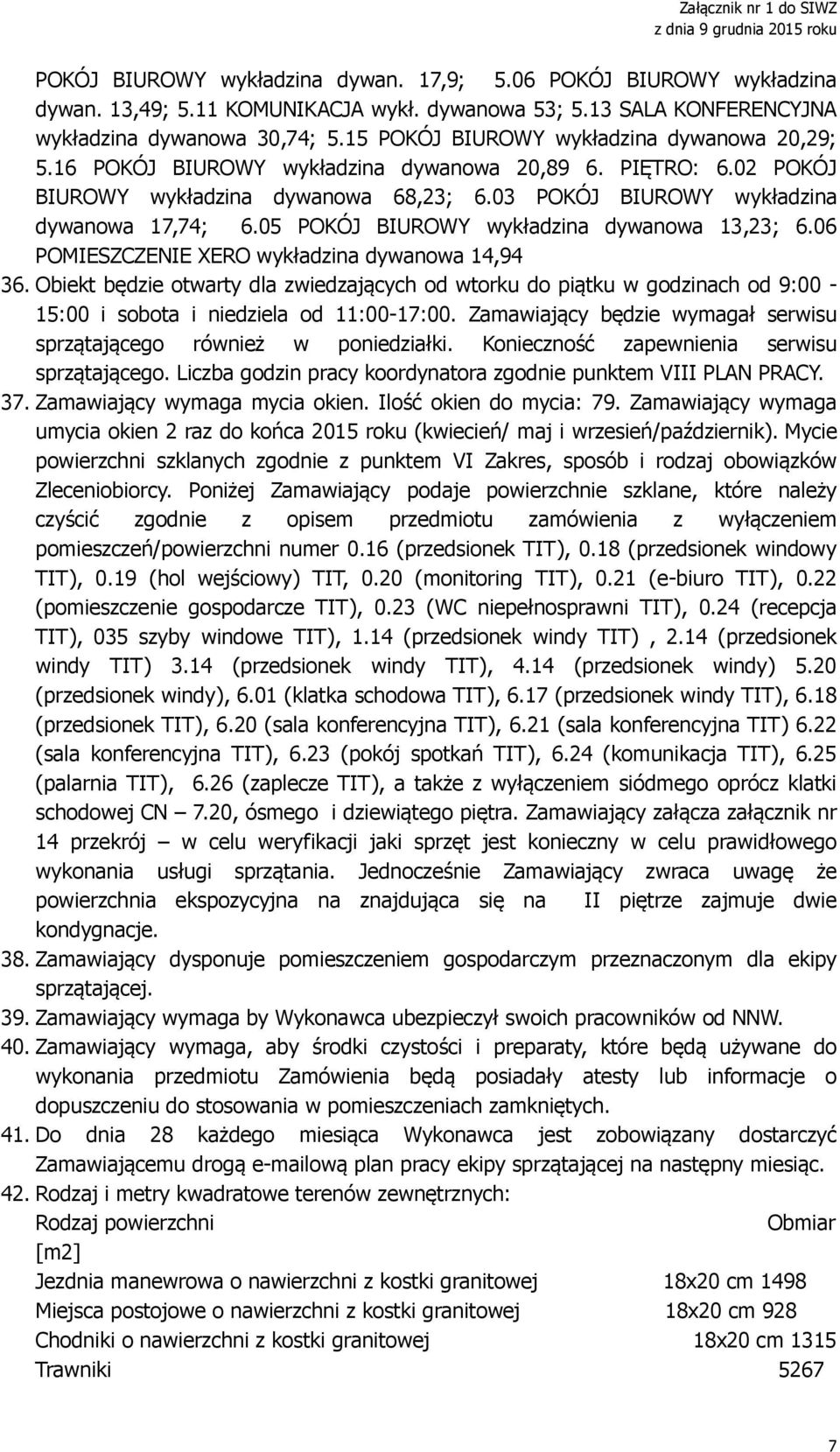 05 POKÓJ BIUROWY wykładzina dywanowa 13,23; 6.06 POMIESZCZENIE XERO wykładzina dywanowa 14,94 36.