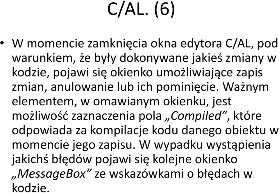 Ważnym elementem, w omawianym okienku, jest możliwość zaznaczenia pola Compiled, które odpowiada za kompilacje