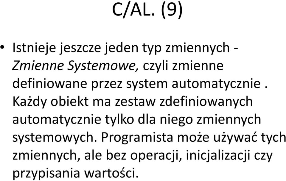 Każdy obiekt ma zestaw zdefiniowanych automatycznie tylko dla niego zmiennych