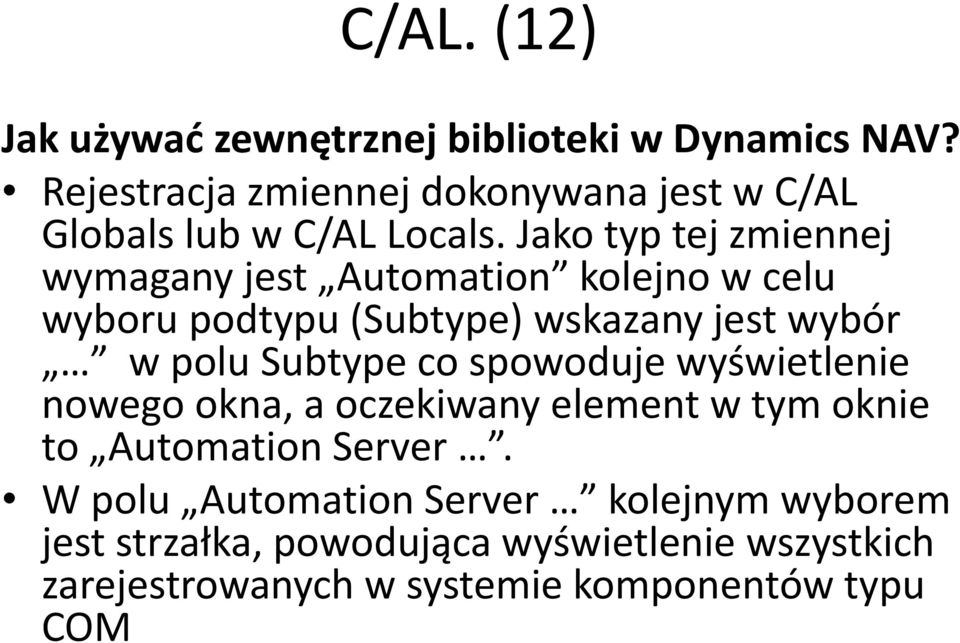 Jako typ tej zmiennej wymagany jest Automation kolejno w celu wyboru podtypu (Subtype) wskazany jest wybór w polu Subtype