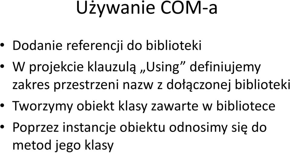 nazw z dołączonej biblioteki Tworzymy obiekt klasy zawarte