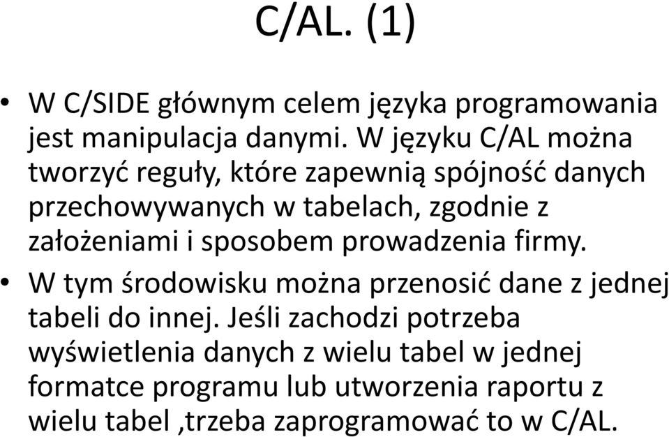 założeniami i sposobem prowadzenia firmy. W tym środowisku można przenosić dane z jednej tabeli do innej.