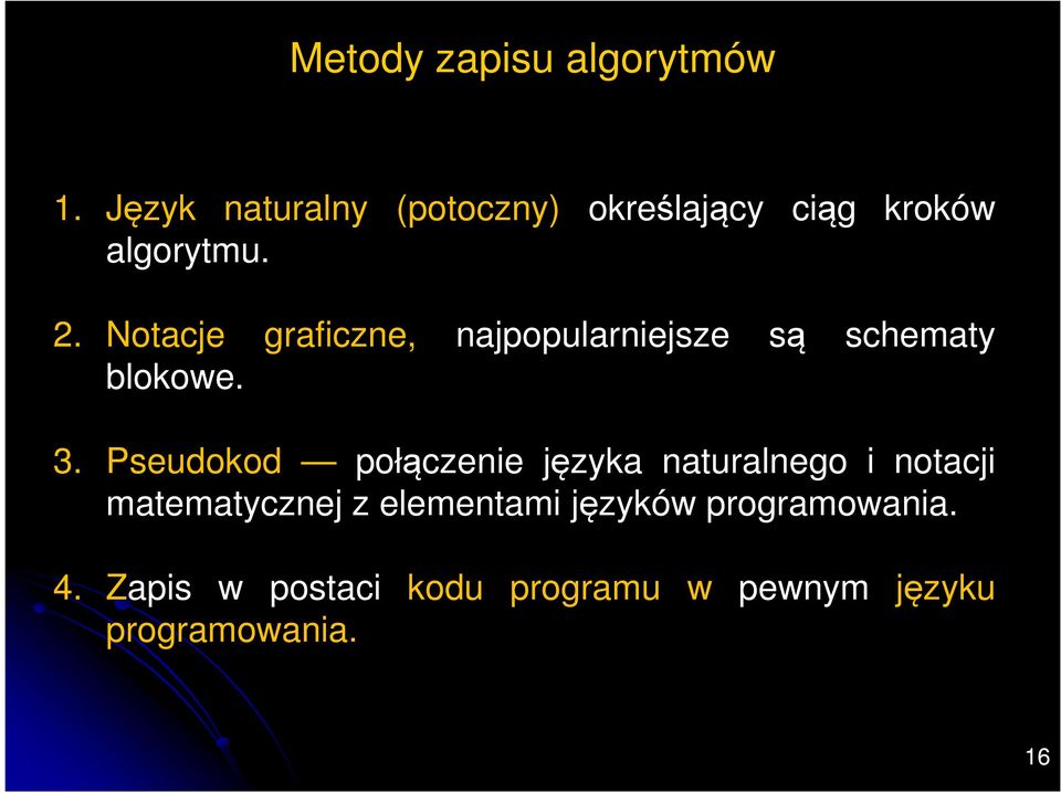 Notacje graficzne, najpopularniejsze są schematy blokowe. 3.