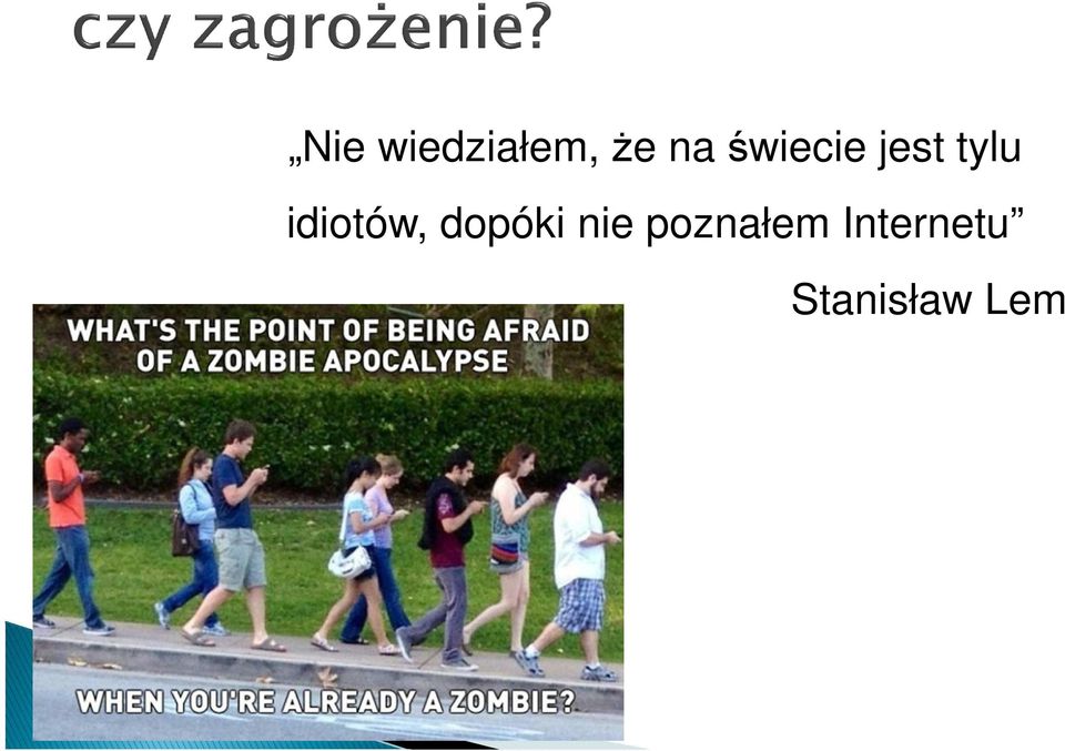 idiotów, dopóki nie