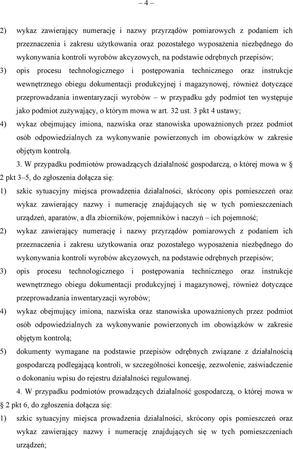 przeprowadzania inwentaryzacji wyrobów w przypadku gdy podmiot ten występuje jako podmiot zużywający, o którym mowa w art. 32 ust.