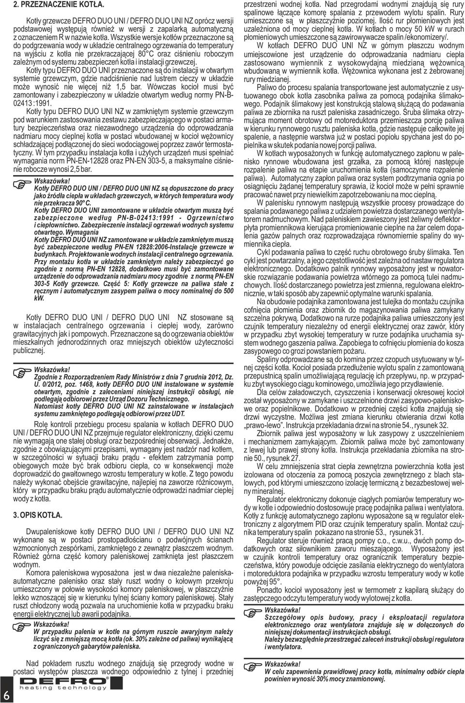 zabezpieczeń kotła i instalacji grzewczej.