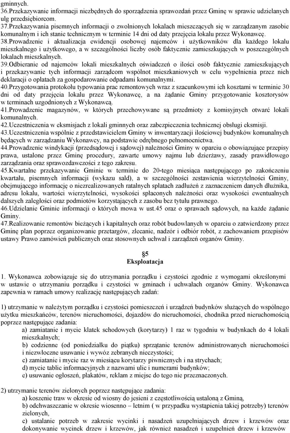 Prowadzenie i aktualizacja ewidencji osobowej najemców i użytkowników dla każdego lokalu mieszkalnego i użytkowego, a w szczególności liczby osób faktycznie zamieszkujących w poszczególnych lokalach