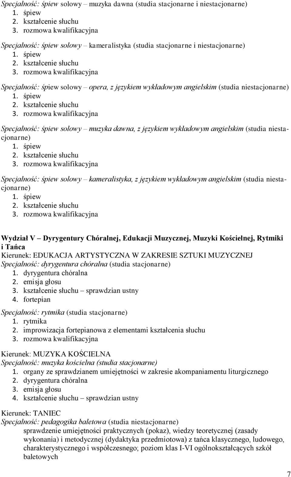 wykładowym angielskim (studia niestacjonarne) Wydział V Dyrygentury Chóralnej, Edukacji Muzycznej, Muzyki Kościelnej, Rytmiki i Tańca Kierunek: EDUKACJA ARTYSTYCZNA W ZAKRESIE SZTUKI MUZYCZNEJ