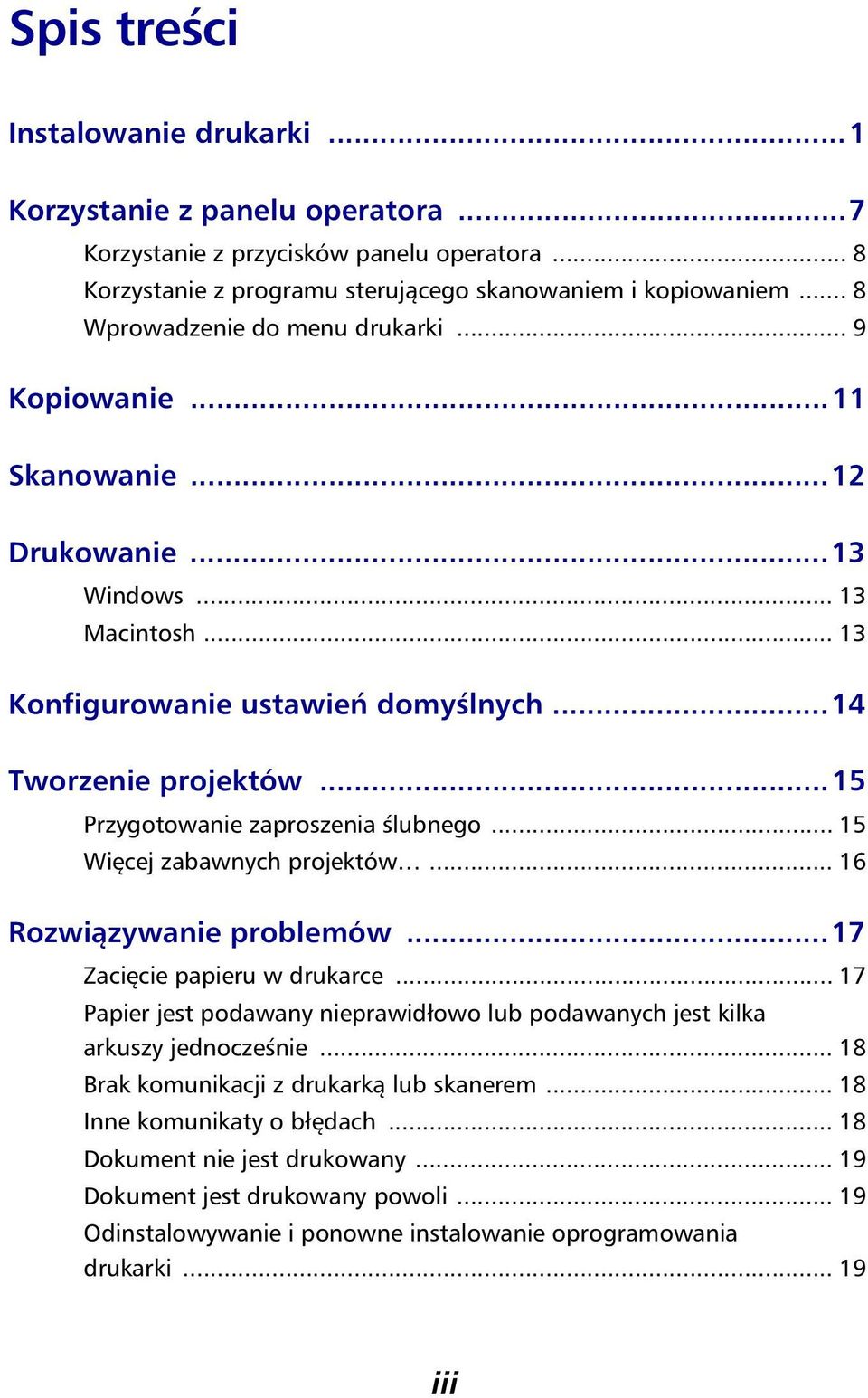 ..15 Przygotowanie zaproszenia ślubnego... 15 Więcej zabawnych projektów... 16 Rozwiązywanie problemów...17 Zacięcie papieru w drukarce.