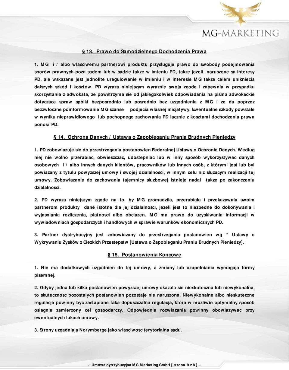 jest jednolite uregulowanie w imieniu i w interesie MG takze celem unikniecia dalszych szkód i kosztów.
