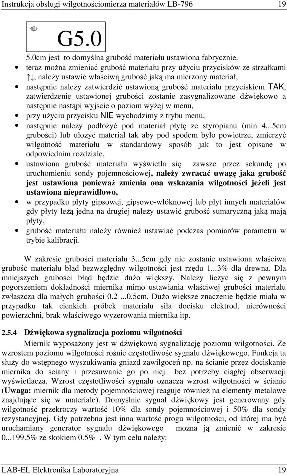 przyciskiem TAK, zatwierdzenie ustawionej grubości zostanie zasygnalizowane dźwiękowo a następnie nastąpi wyjście o poziom wyŝej w menu, przy uŝyciu przycisku NIE wychodzimy z trybu menu, następnie