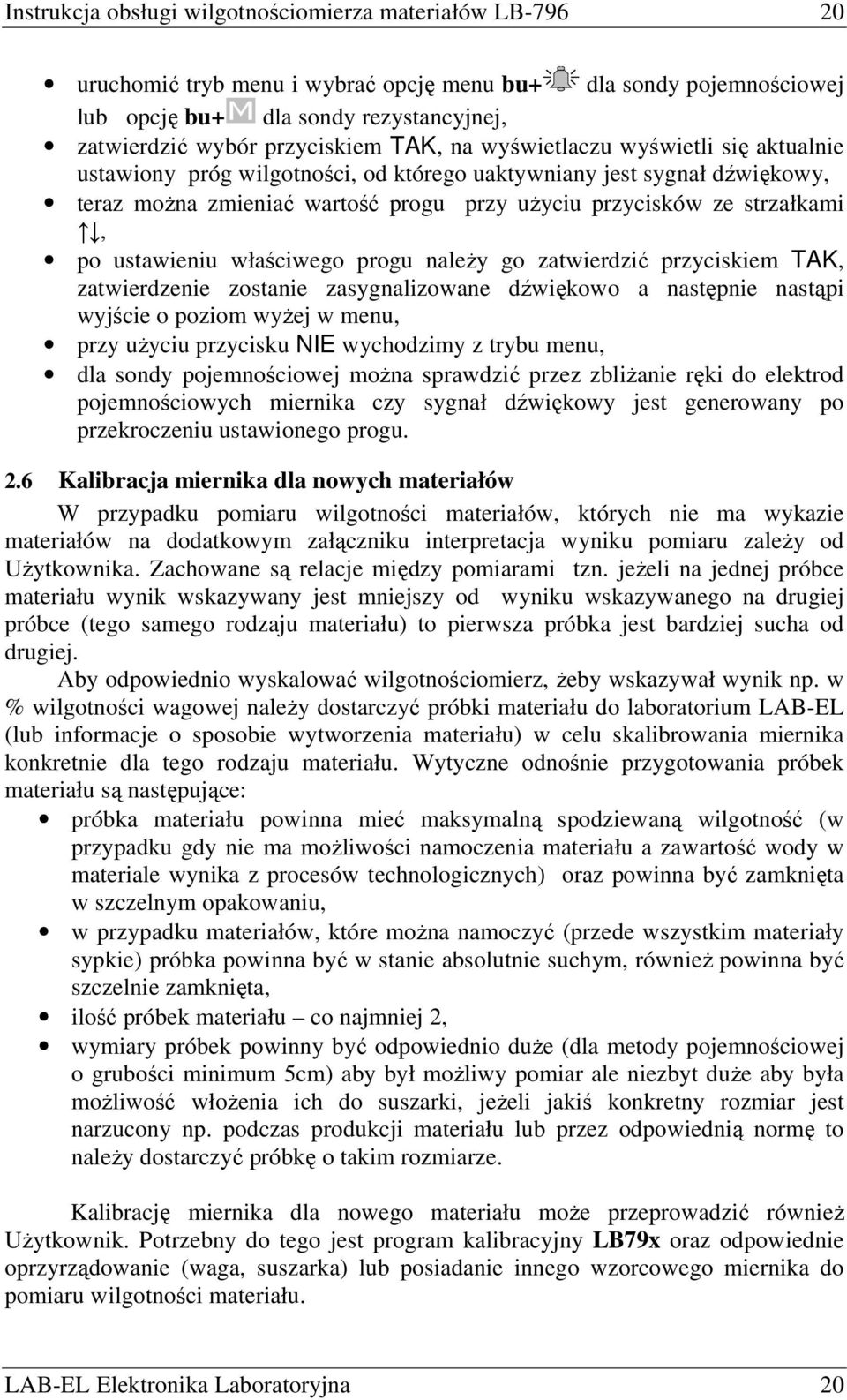 ustawieniu właściwego progu naleŝy go zatwierdzić przyciskiem TAK, zatwierdzenie zostanie zasygnalizowane dźwiękowo a następnie nastąpi wyjście o poziom wyŝej w menu, przy uŝyciu przycisku NIE