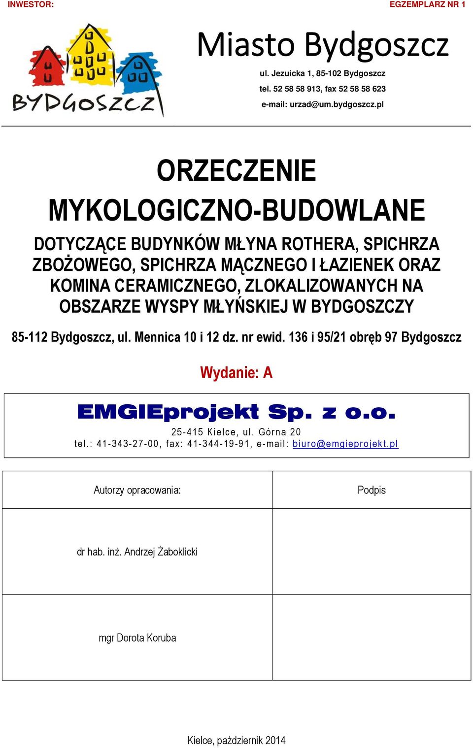 OBSZARZE WYSPY MŁYŃSKIEJ W BYDGOSZCZY 85-112 Bydgoszcz, ul. Mennica 10 i 12 dz. nr ewid. 136 i 95/21 obręb 97 Bydgoszcz Wydanie: A EMGIEprojekt Sp. z o.o. 25-415 Kielce, ul.