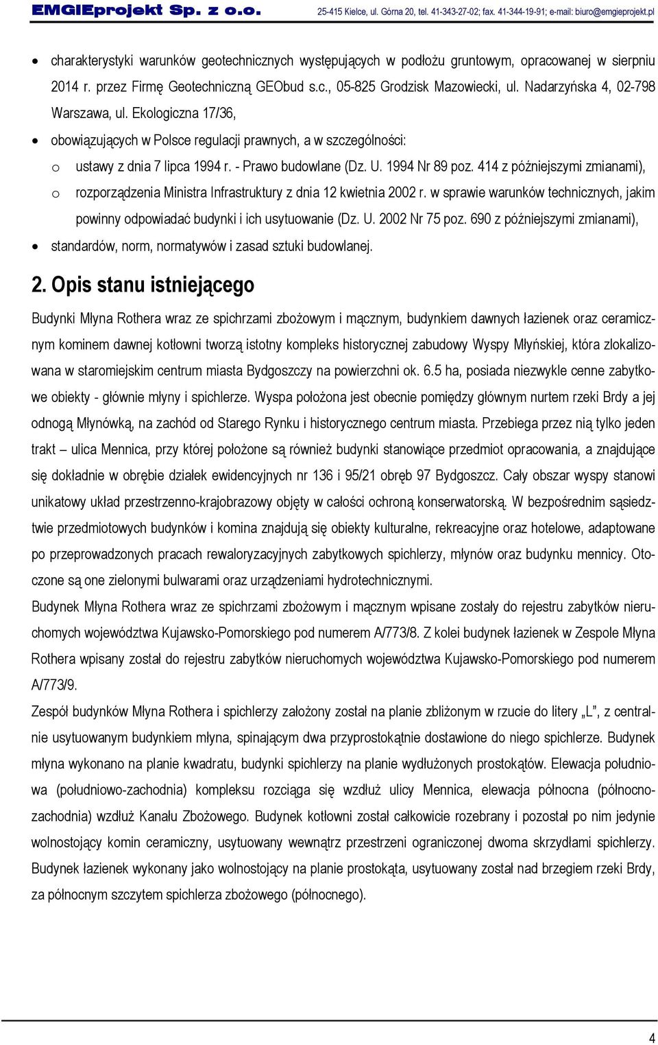 Nadarzyńska 4, 02-798 Warszawa, ul. Ekologiczna 17/36, obowiązujących w Polsce regulacji prawnych, a w szczególności: o ustawy z dnia 7 lipca 1994 r. - Prawo budowlane (Dz. U. 1994 Nr 89 poz.