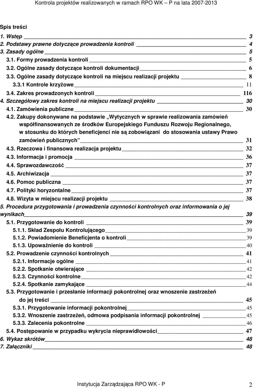 Zakupy dokonywane na podstawie Wytycznych w sprawie realizowania zamówień współfinansowanych ze środków Europejskiego Funduszu Rozwoju Regionalnego, w stosunku do których beneficjenci nie są