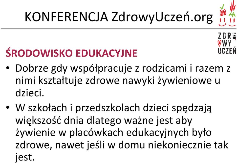 W szkołach i przedszkolach dzieci spędzają większość dnia dlatego ważne