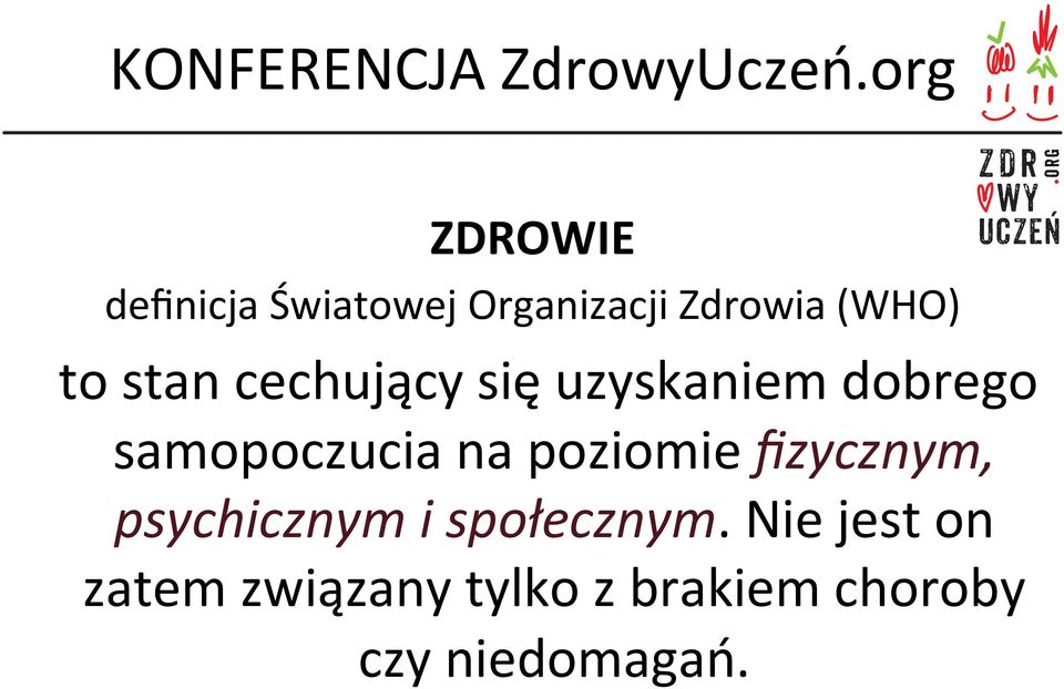 na poziomie fizycznym, psychicznym i społecznym.