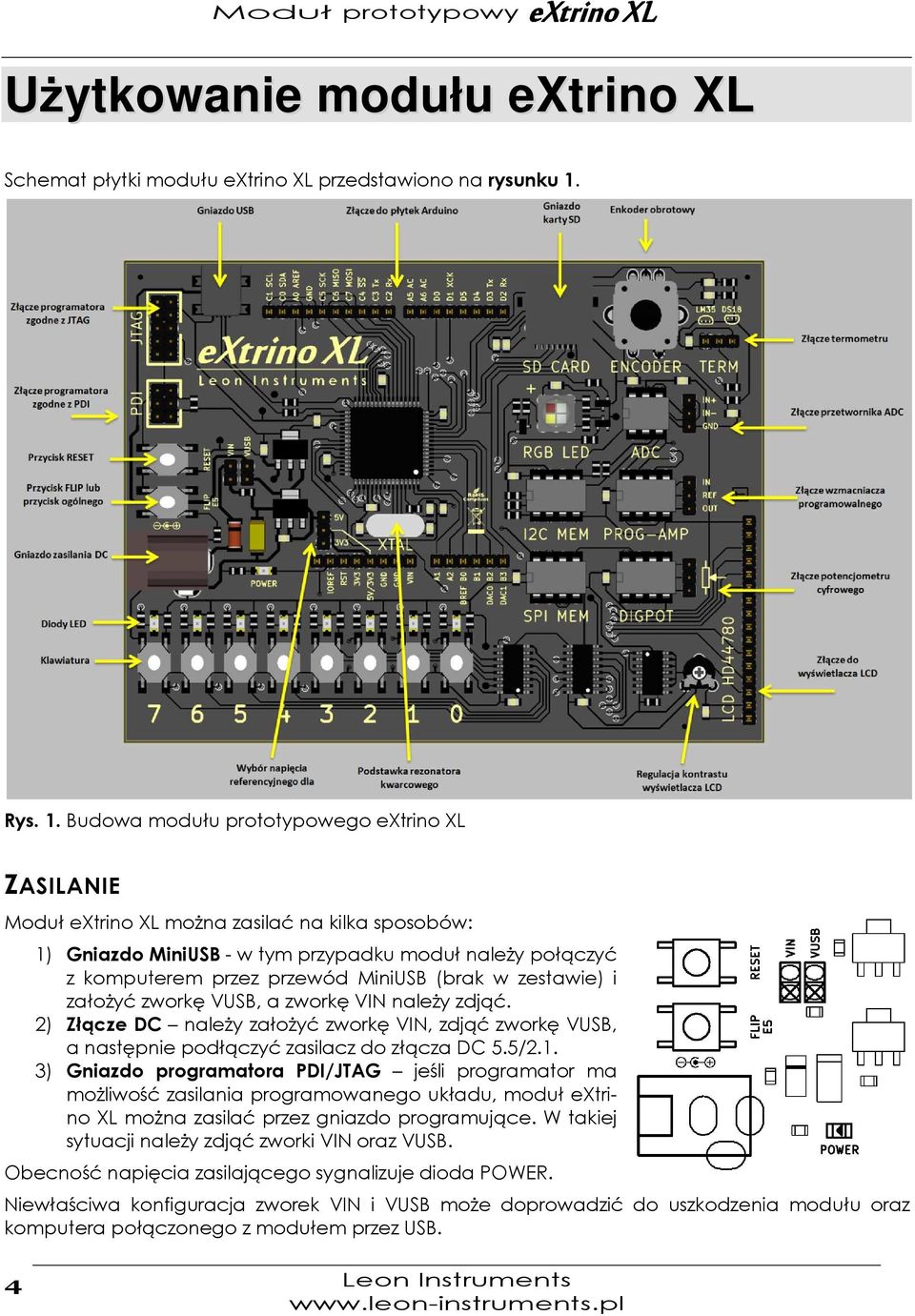 Budowa modułu prototypowego extrino XL ZASILANIE Moduł extrino XL można zasilać na kilka sposobów: 1) Gniazdo MiniUSB - w tym przypadku moduł należy połączyć z komputerem przez przewód MiniUSB (brak