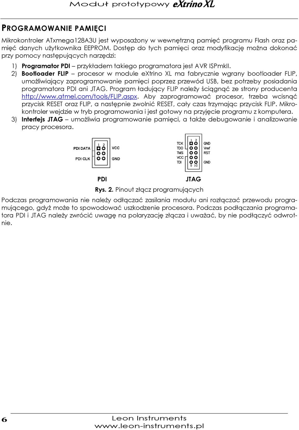 2) Bootloader FLIP procesor w module extrino XL ma fabrycznie wgrany bootloader FLIP, umożliwiający zaprogramowanie pamięci poprzez przewód USB, bez potrzeby posiadania programatora PDI ani JTAG.