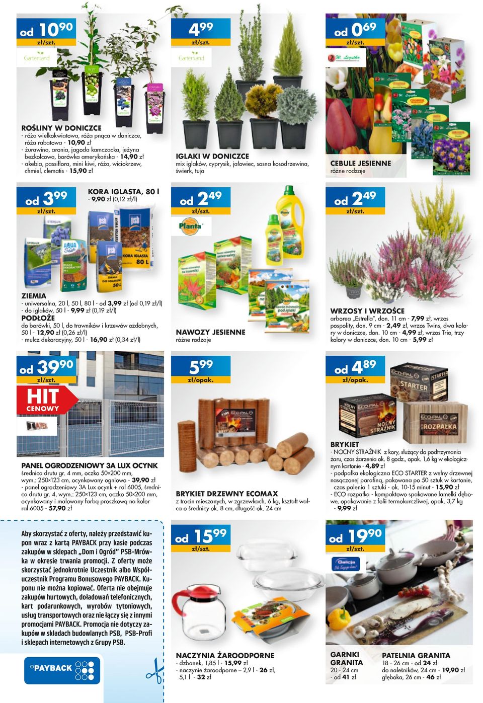 Cebule jesienne różne rzaje 49 Ziemia - uniwersalna, 0 l, 50 l, 80 l - 3,99 zł ( 0,9 zł/l) - do iglaków, 50 l - 9,99 zł (0,9 zł/l) wrzosy i Wrzośce Płoże do borówki, 50 l, do trawników i krzewów
