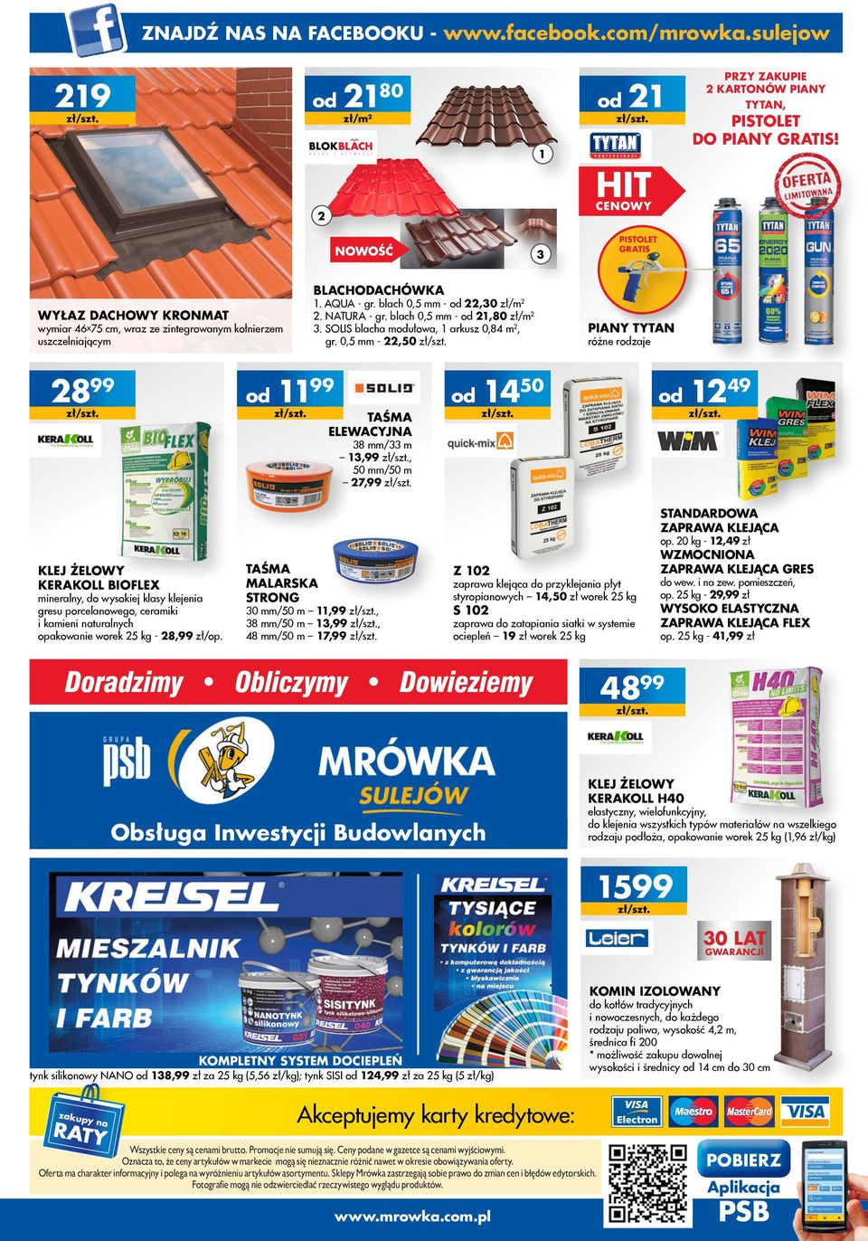 0,5 mm -,50 WYŁAZ DACHOWY KRONMAT wymiar 46x75 cm, wraz ze zintegrowanym kołnierzem uszczelniającym 899 99 TAŚMA ELEWACYJNA PIANY TYTAN różne rzaje 450 49 8 mm/ m,99, 50 mm/50 m 7,99 STANDARDOWA